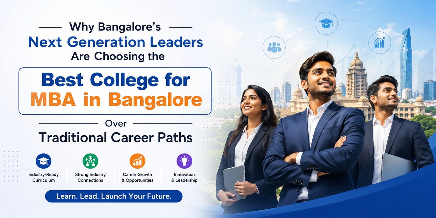 Why Bangalore’s Next Generation Leaders Are Choosing the Best College for MBA in Bangalore Over…