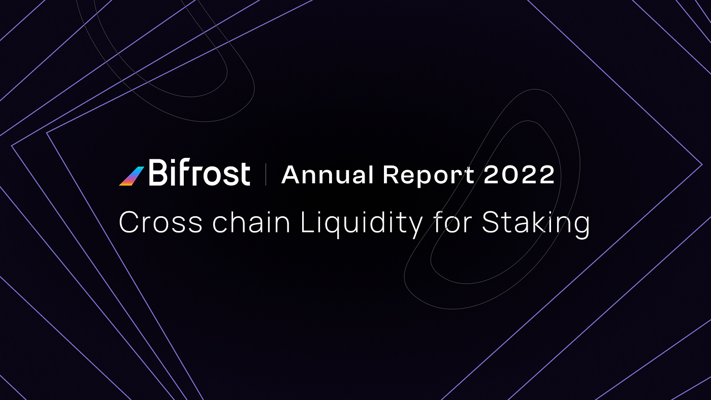 Bifrost Annual Report | Recapping 2022 & Looking Ahead to 2023 | by Bifrost  | Bifrost — One Stake, Endless Opportunities. | Medium