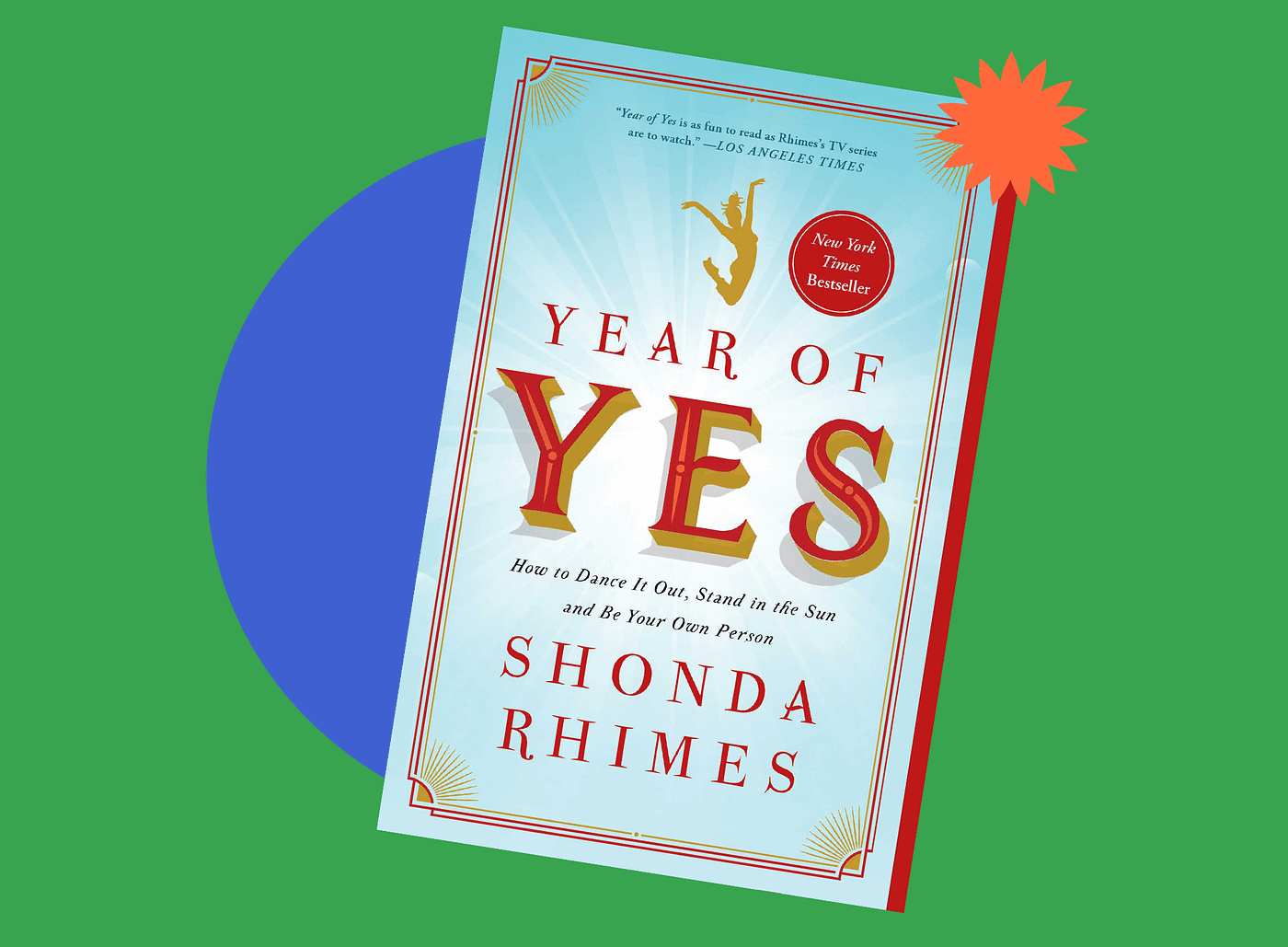 Year of Yes: How to Dance It Out, Stand In the Sun and Be Your Own Person  by Shonda Rhimes, Paperback