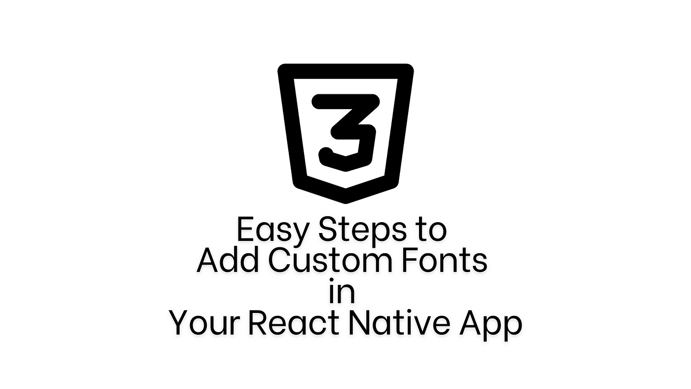 How to Add and Use Custom Fonts in React Native | Medium
