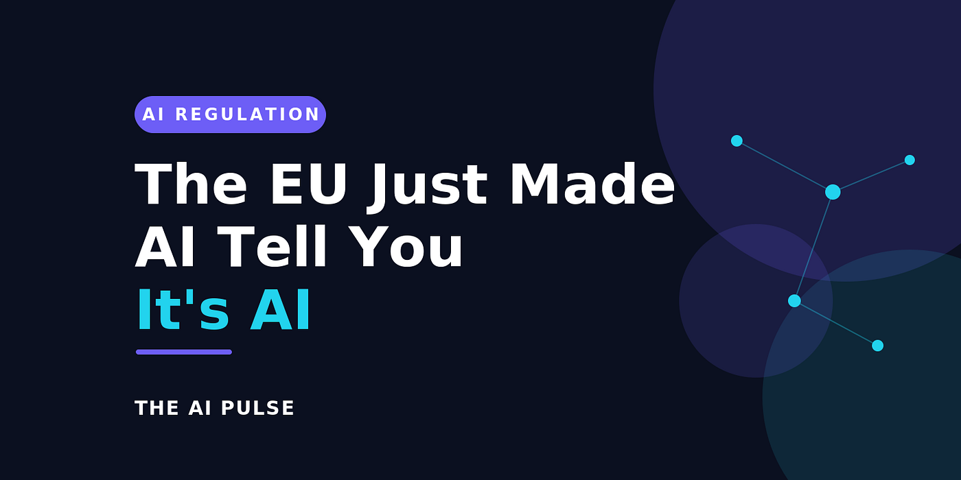 The EU Just Made AI Tell You It's AI. Here's What Actually Changes