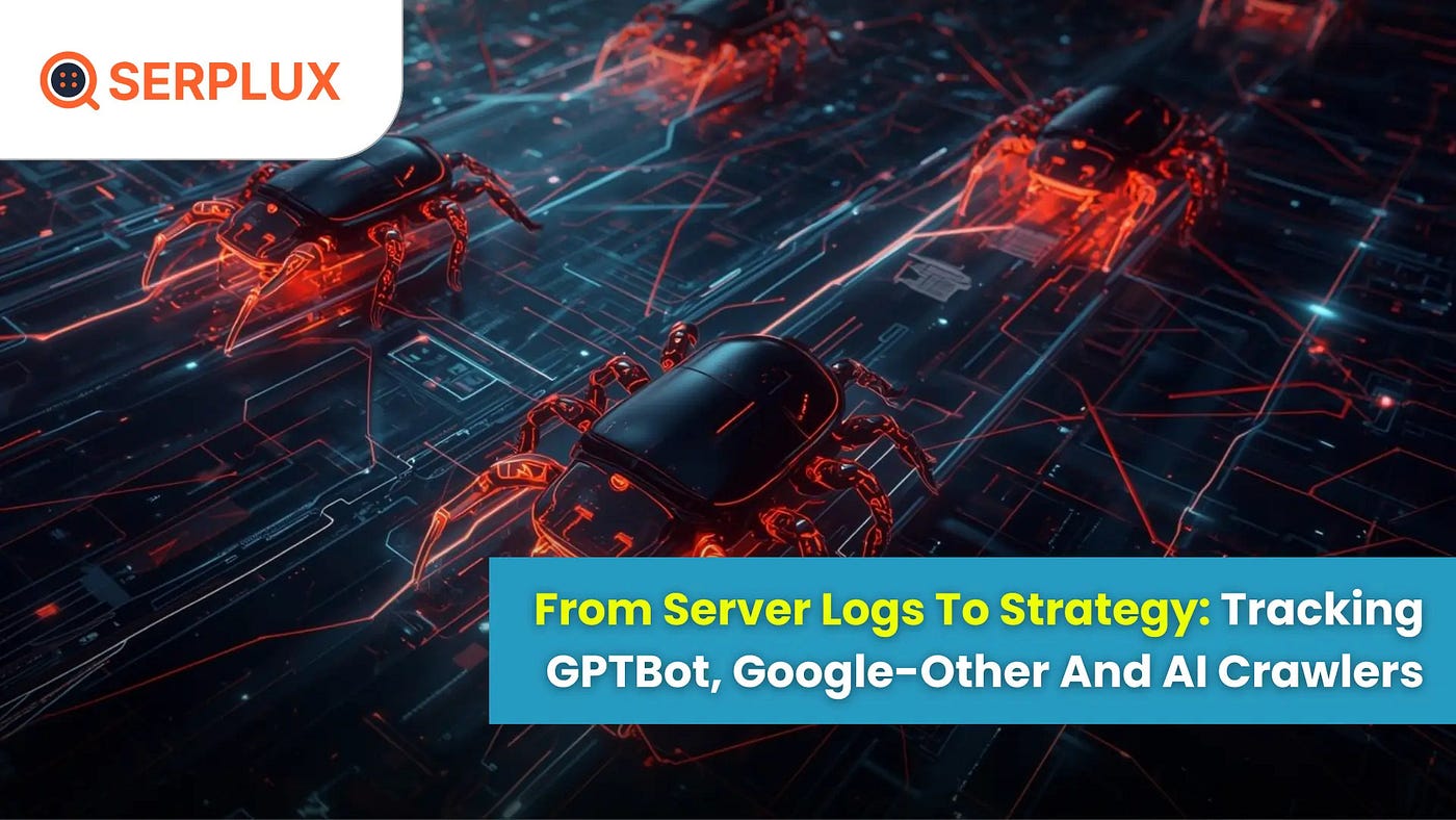 Track GPTBot, Google-Other & AI Crawlers: From Logs to Strategy | Serplux