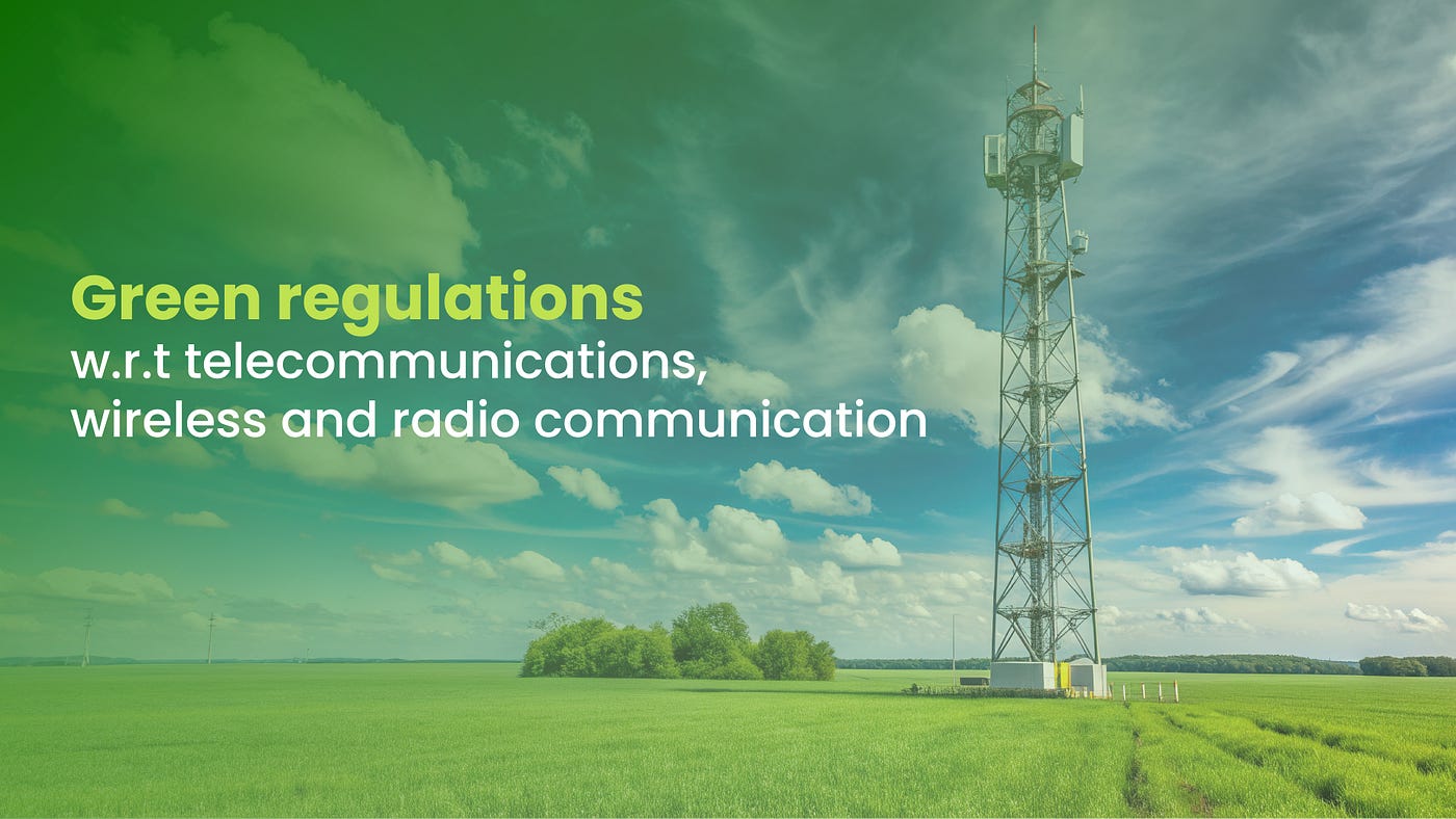 Green Regulatory Compliance in Radio, Telecom, and Wireless Tech