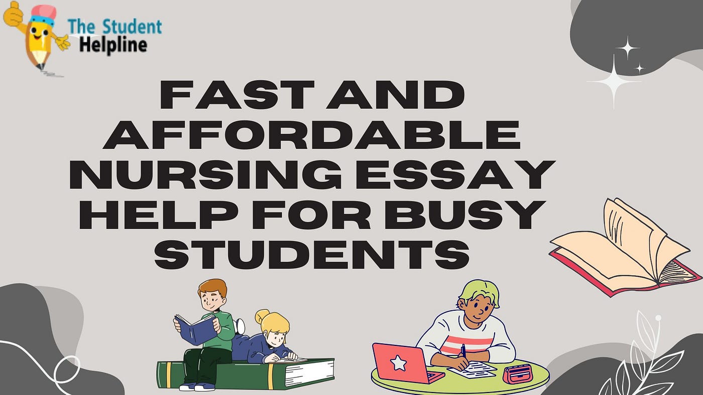 Fast and Affordable Nursing Essay Help For Busy Students