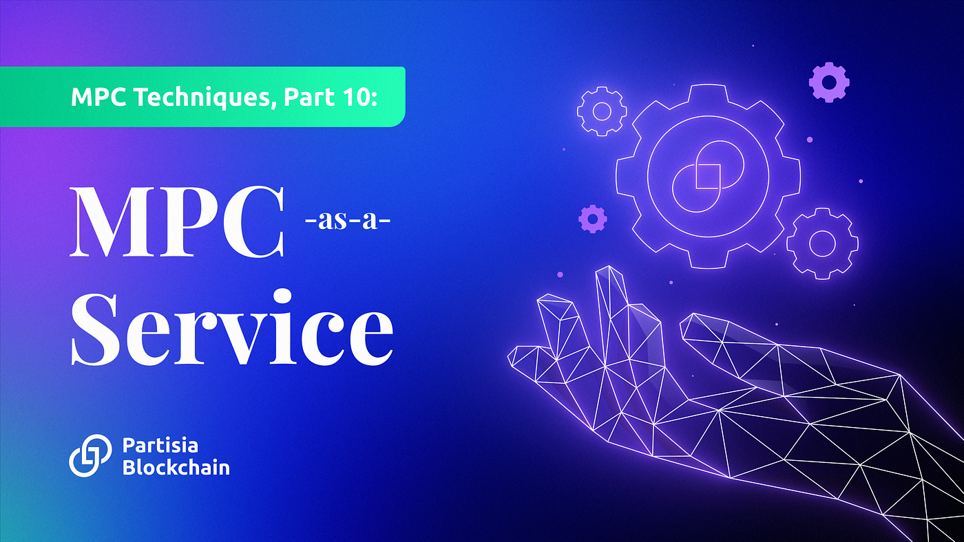 MPC Techniques Series, Part 10: MPC-as-a-Service — the Partisia Blockchain  Infrastructure | by Partisia Blockchain Foundation | Partisia Blockchain |  Medium