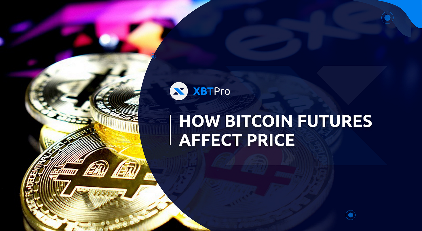 How Bitcoin Futures Affect Price. About one year ago, Bitcoin futures… | by  XBTPro | Medium