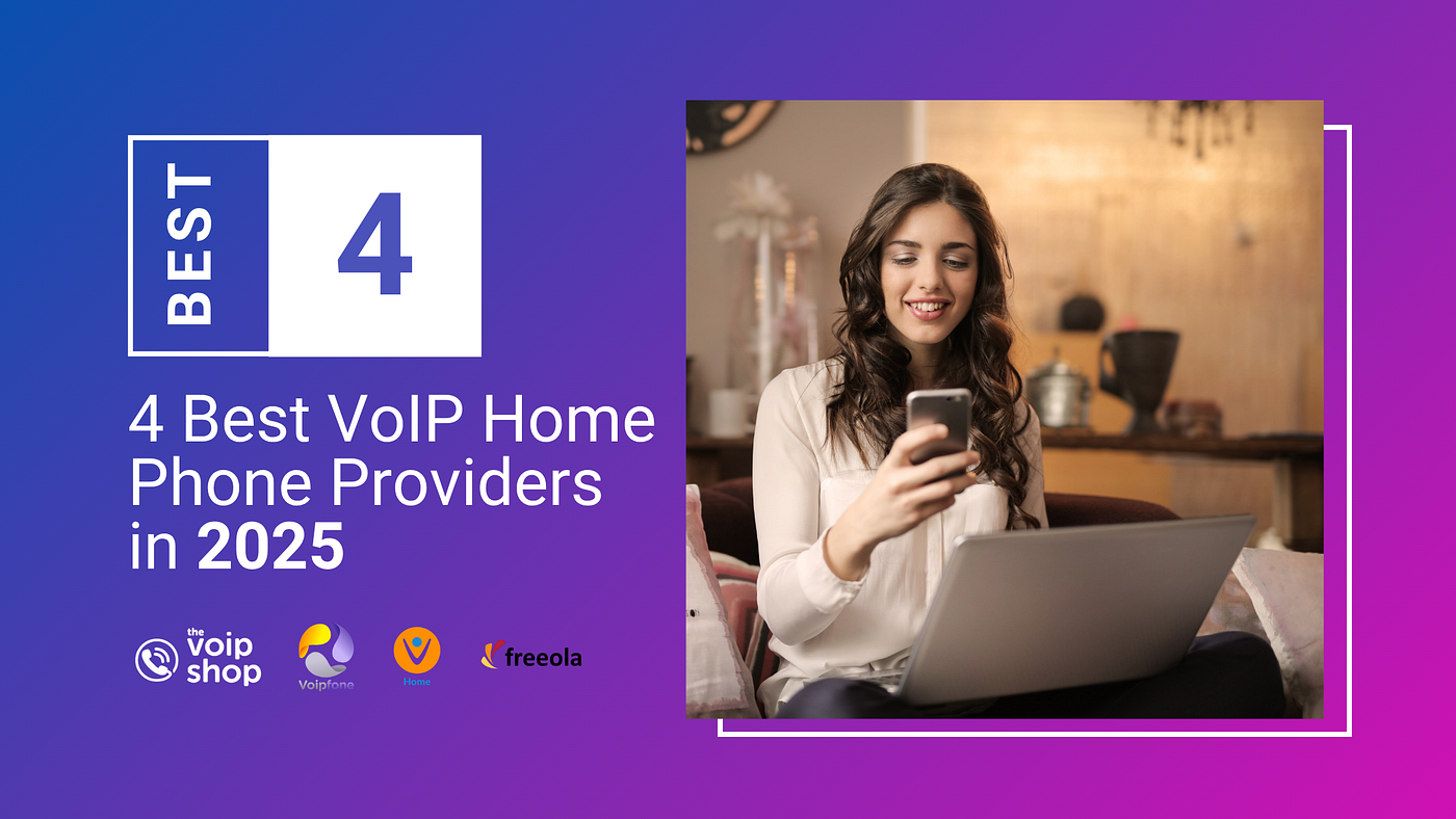 4 Best VoIP Home Phone Providers in 2025