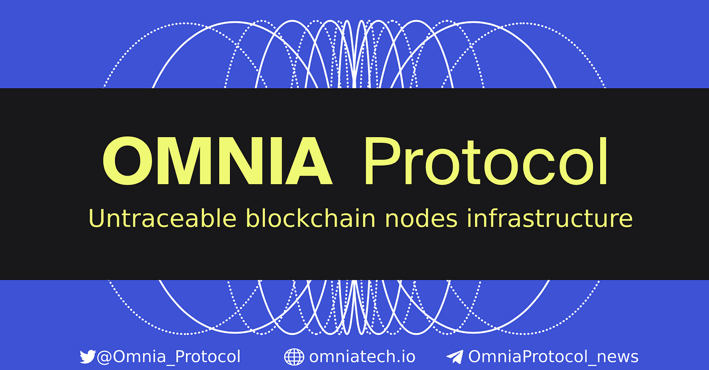 OMNIA Protocol. Privacy-first access to blockchains | by Alex Lupascu |  OMNIA Protocol | Medium