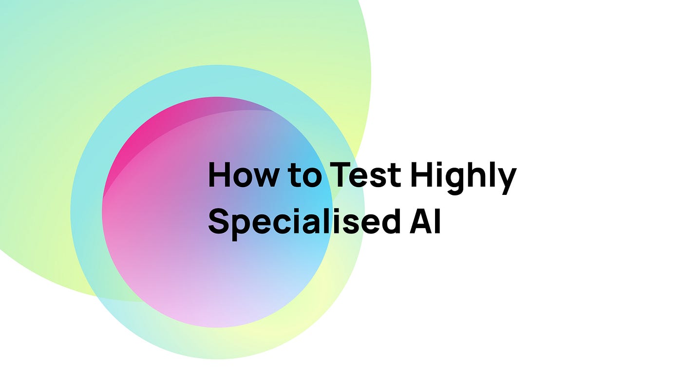 How QA Teams Validate Highly Specialised AI (Without Becoming Scientists Overnight)