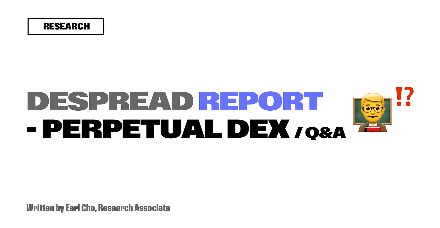 디스프레드 리포트: 무기한 선물 DEX 춘추전국시대 Q&A (번외편) | by Earl | Medium