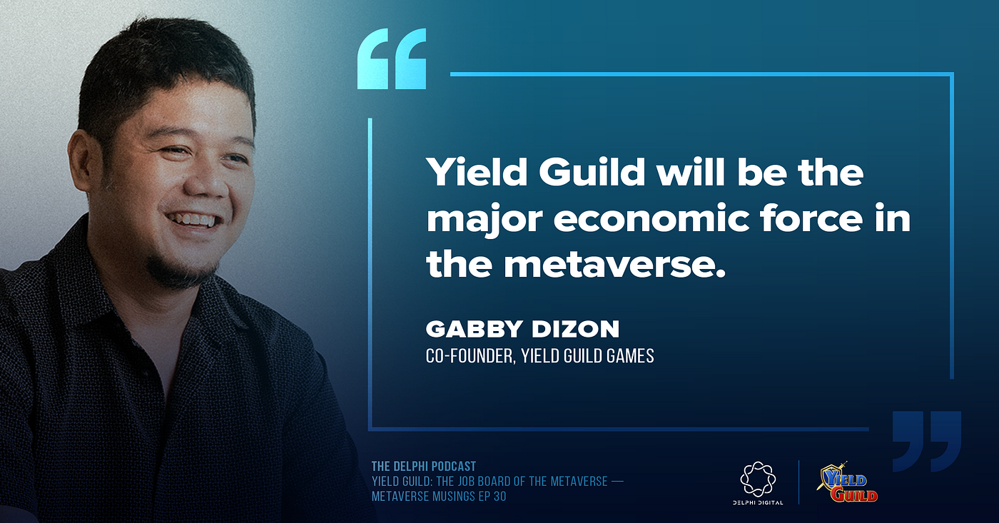 The Delphi Podcast — Yield Guild: The Job Board of the Metaverse | by Yield  Guild Games | Yield Guild Games | Medium
