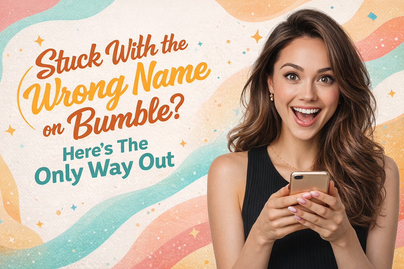 Stuck With the Wrong Name on Bumble? Here’s The Only Way Out