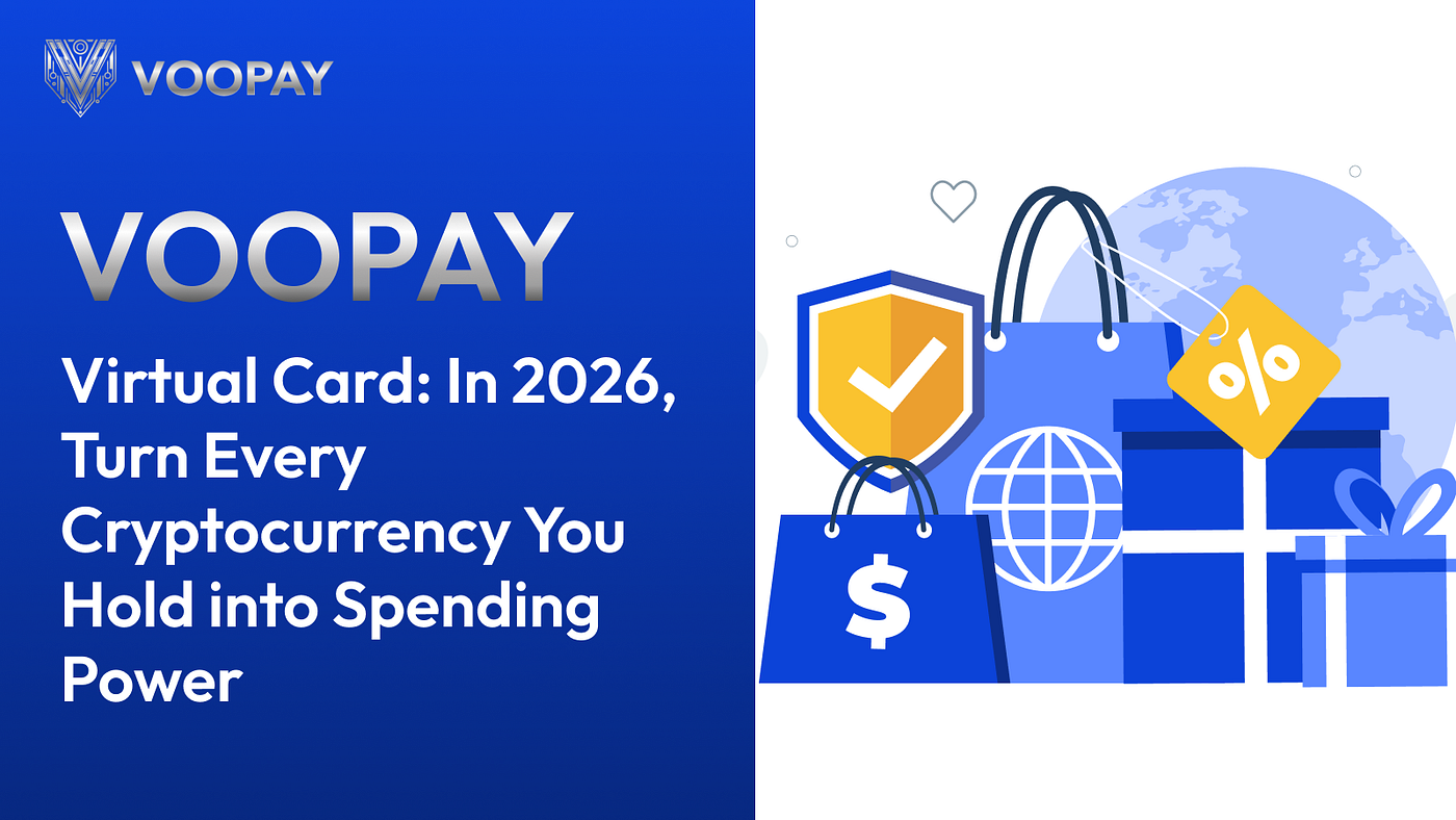 VOOPAY Virtual Card: In 2026, Turn Every Cryptocurrency You Hold into Spending Power