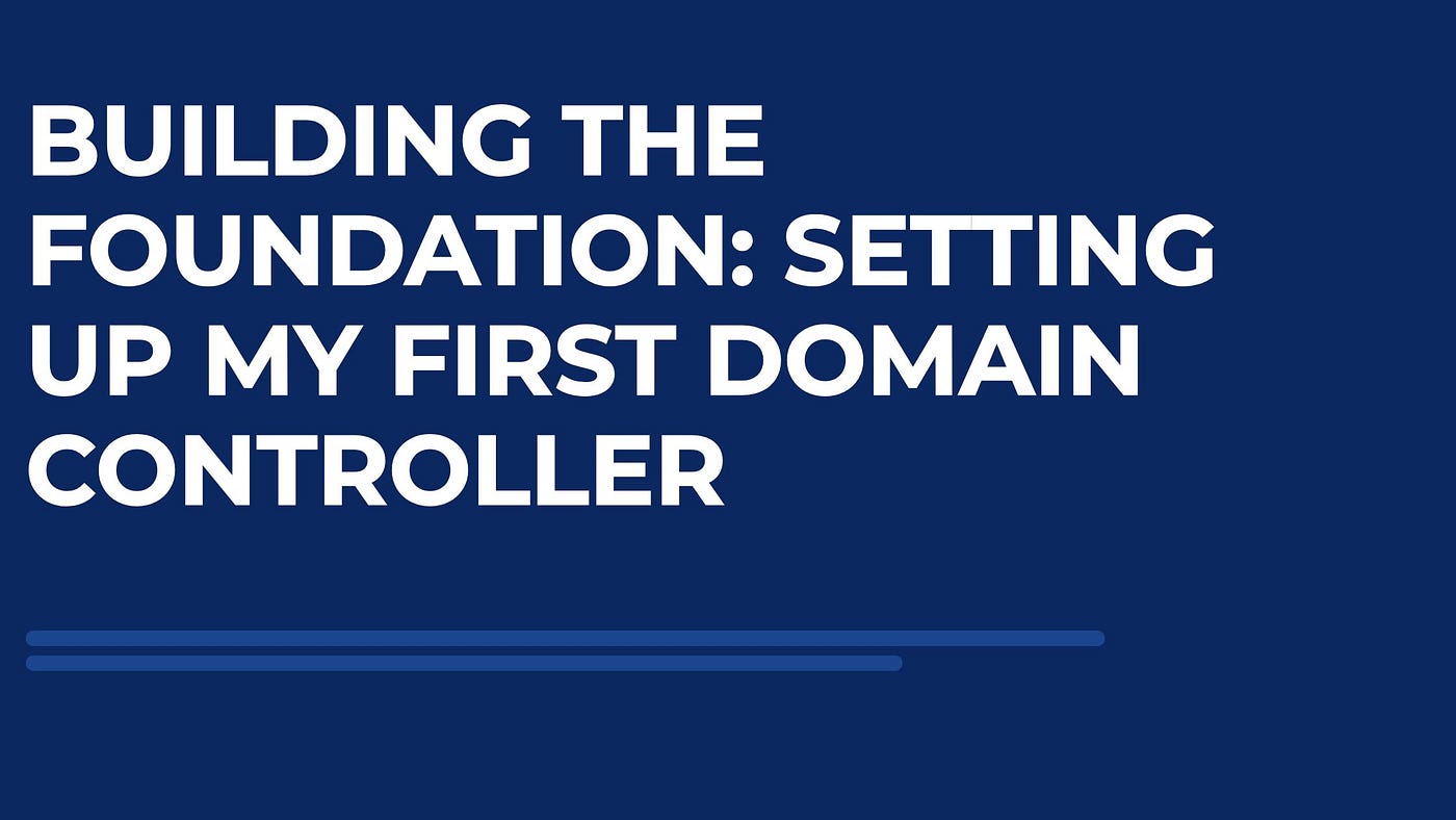 Building the Foundation: Setting Up My First Domain Controller | by Raynard  Waits | Jan, 2026 | Medium