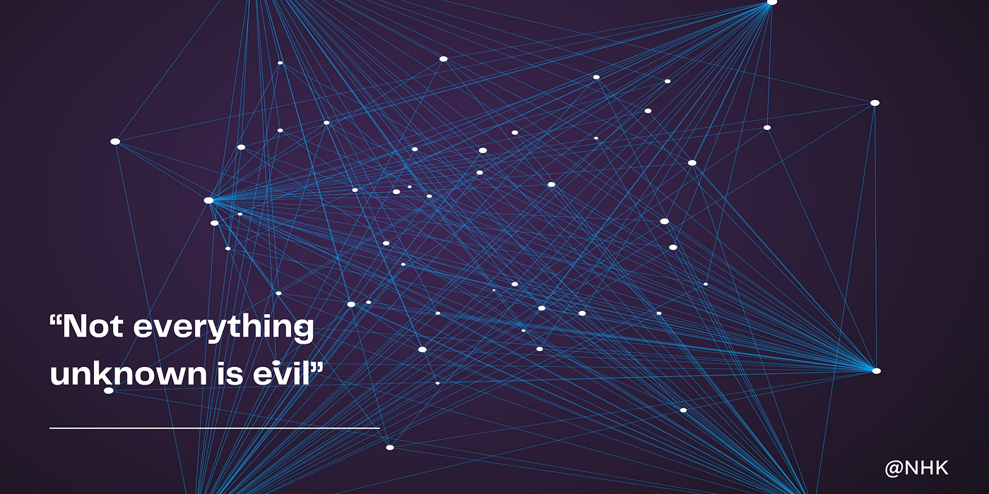 Not Everything Unknown is Evil