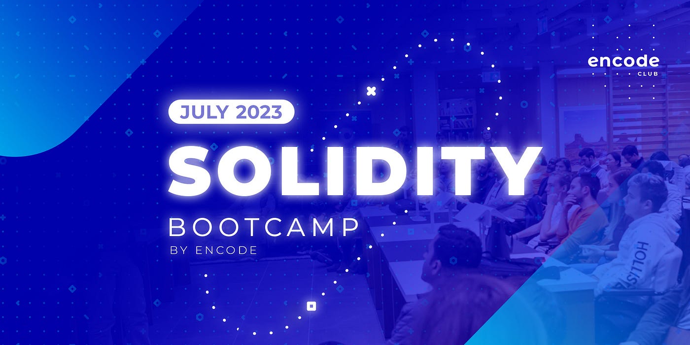 Solidity Bootcamp July 2023 (Late Cohort) Summary | by Tina Bregović |  Encode Club