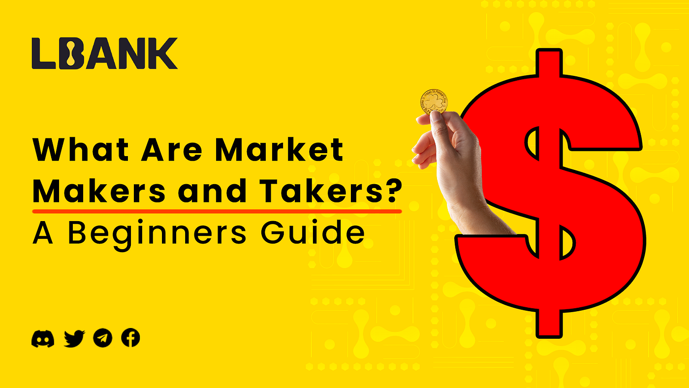 What Are Market Makers and Takers?|A Beginners Guide | by LBank Exchange |  Medium