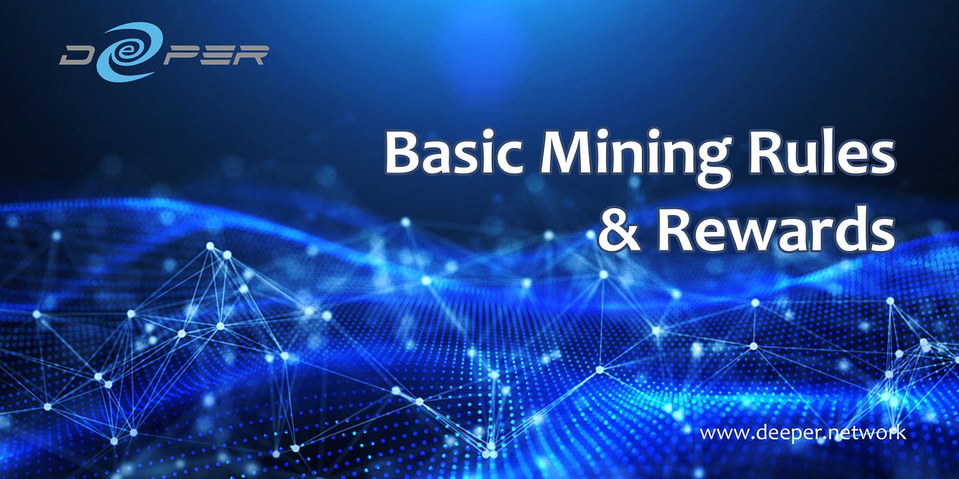 Deeper Network Basic Mining Rules and Rewards - Deeper Network - Medium