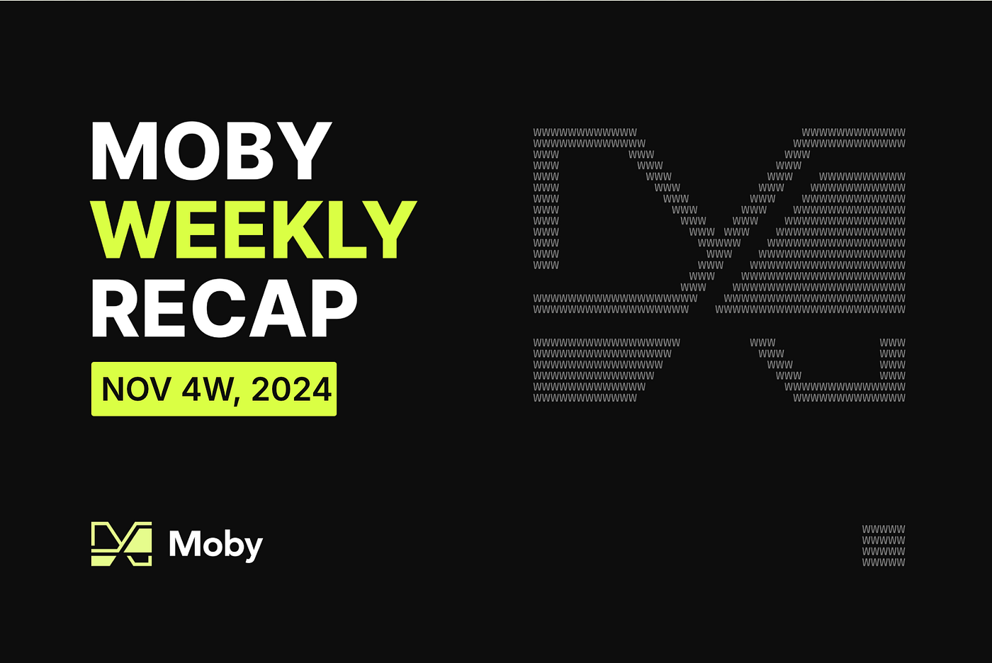 Moby 🐋 Weekly Recap : Nov 4W, 2024