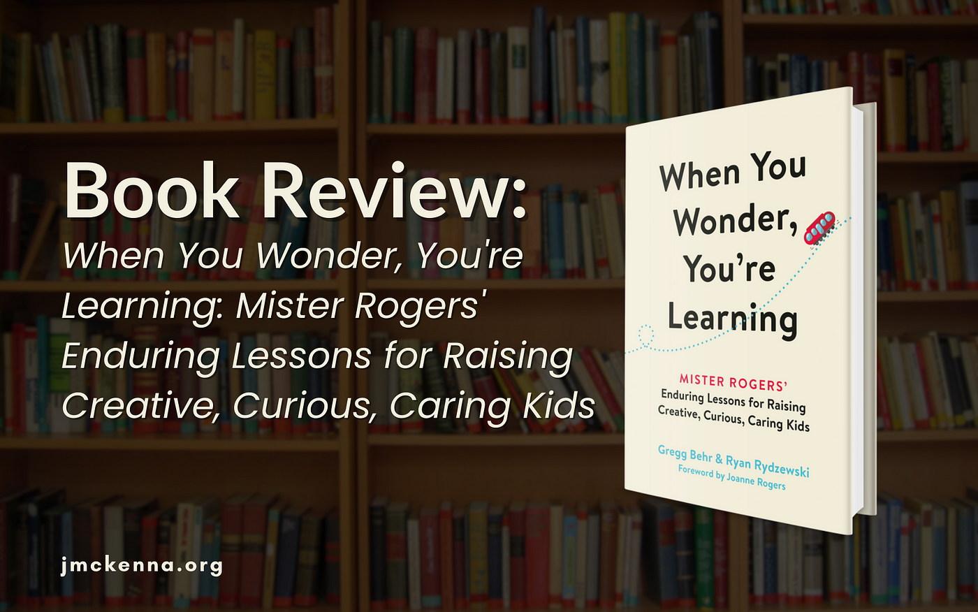 When You Wonder, You're Learning by Gregg Behr