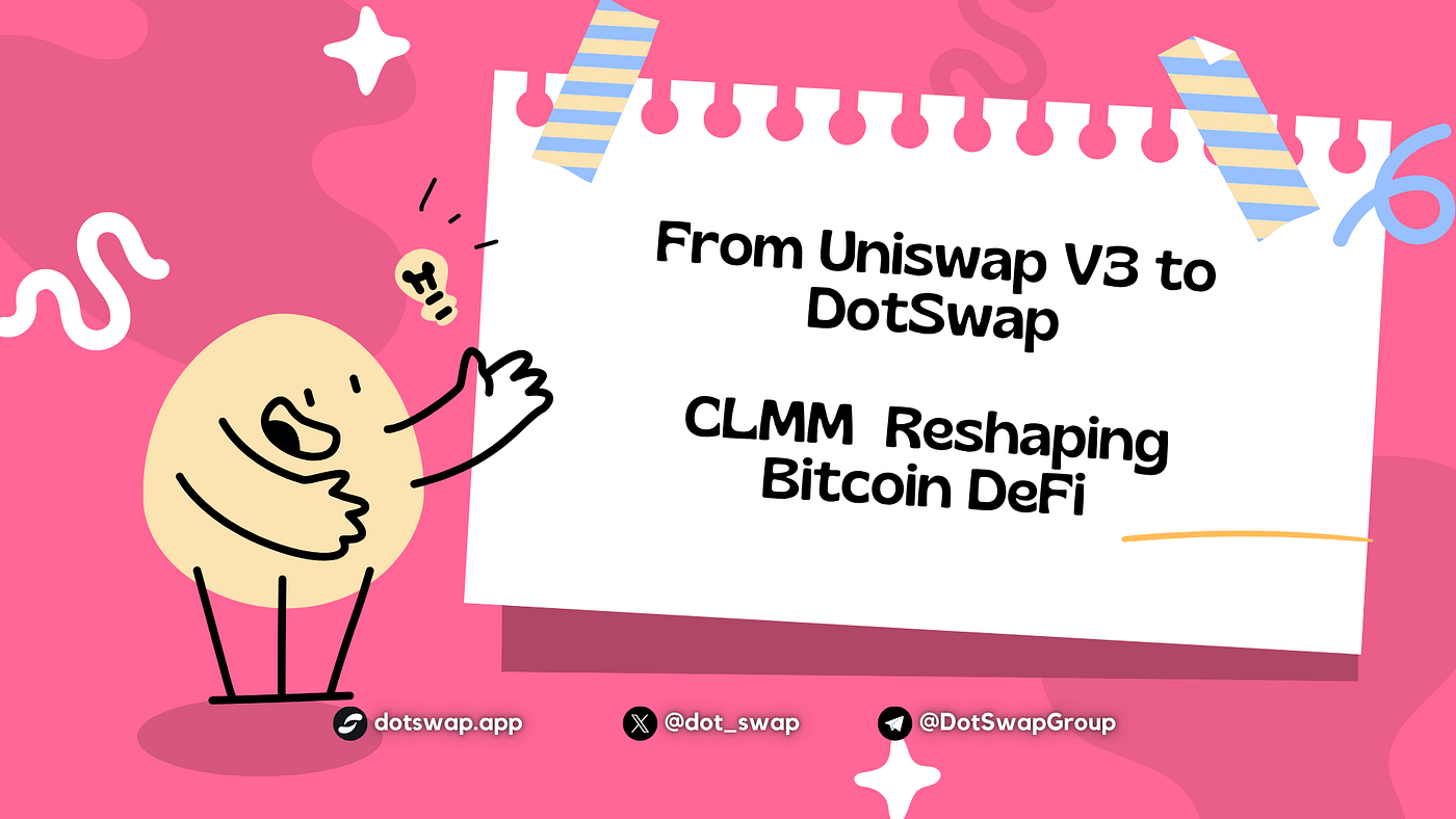From Uniswap V3 to DotSwap: CLMM Reshaping Bitcoin DeFi