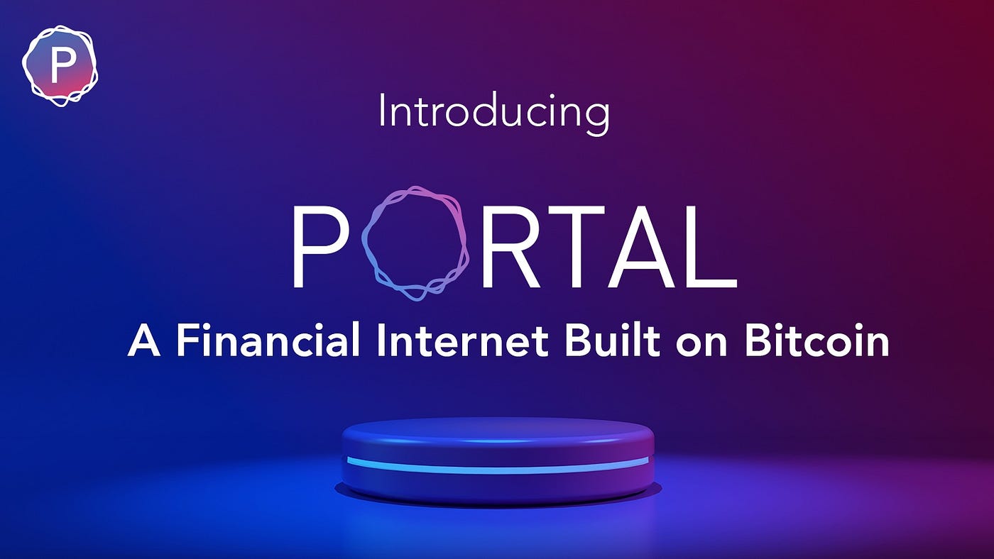Portal — A Financial Internet Built on Bitcoin | by Portal to Bitcoin |  Portal | Medium
