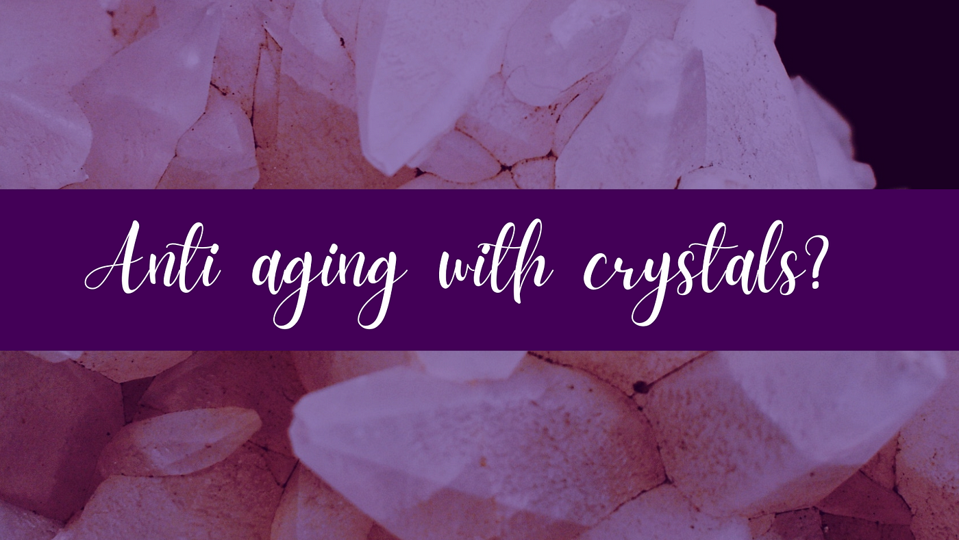 Crystal Healing | For Anti Aging. Disclaimer | by Yuuki | Medium