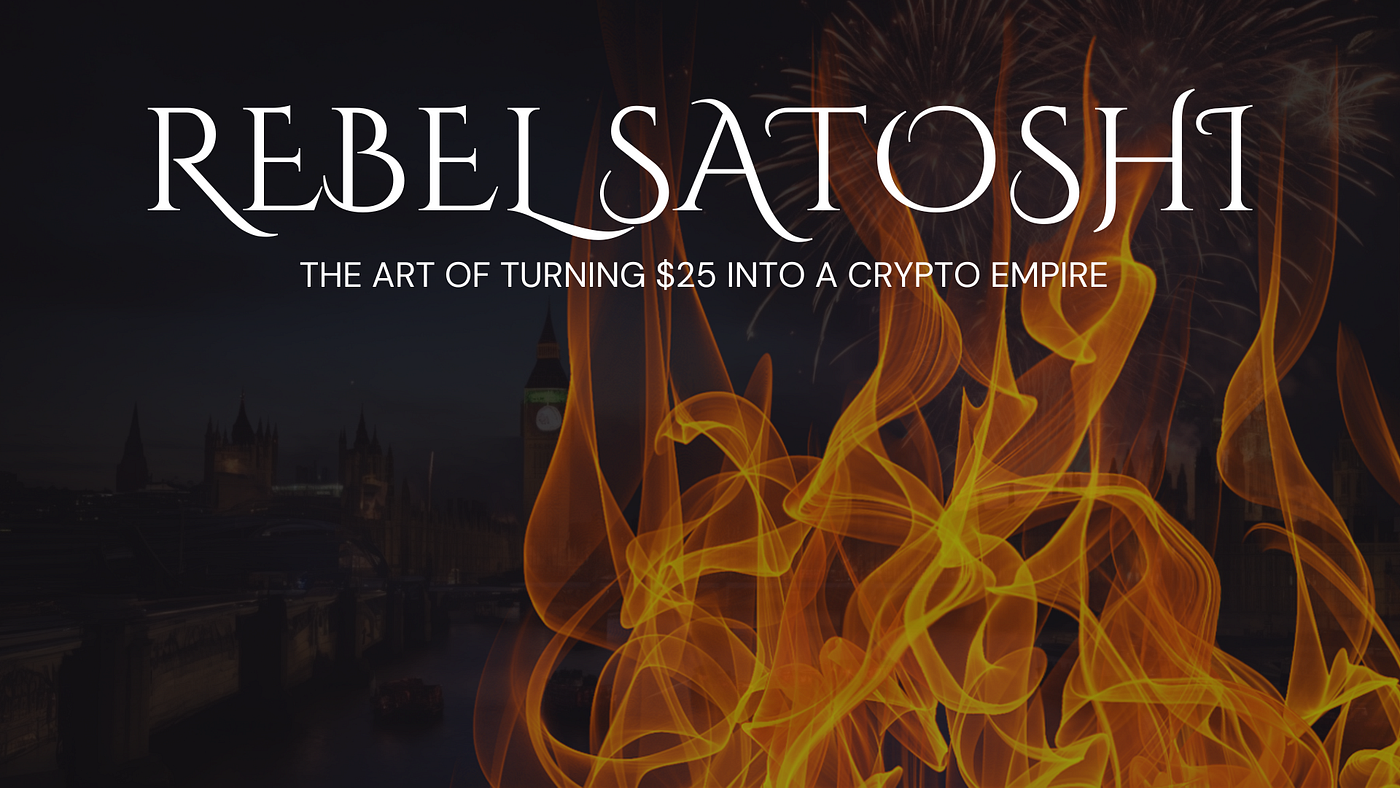 Revolutionize Your Wallet: The Rebel Satoshi Way to Grow $25 into a Fortune  | by Rebel Satoshi | Medium