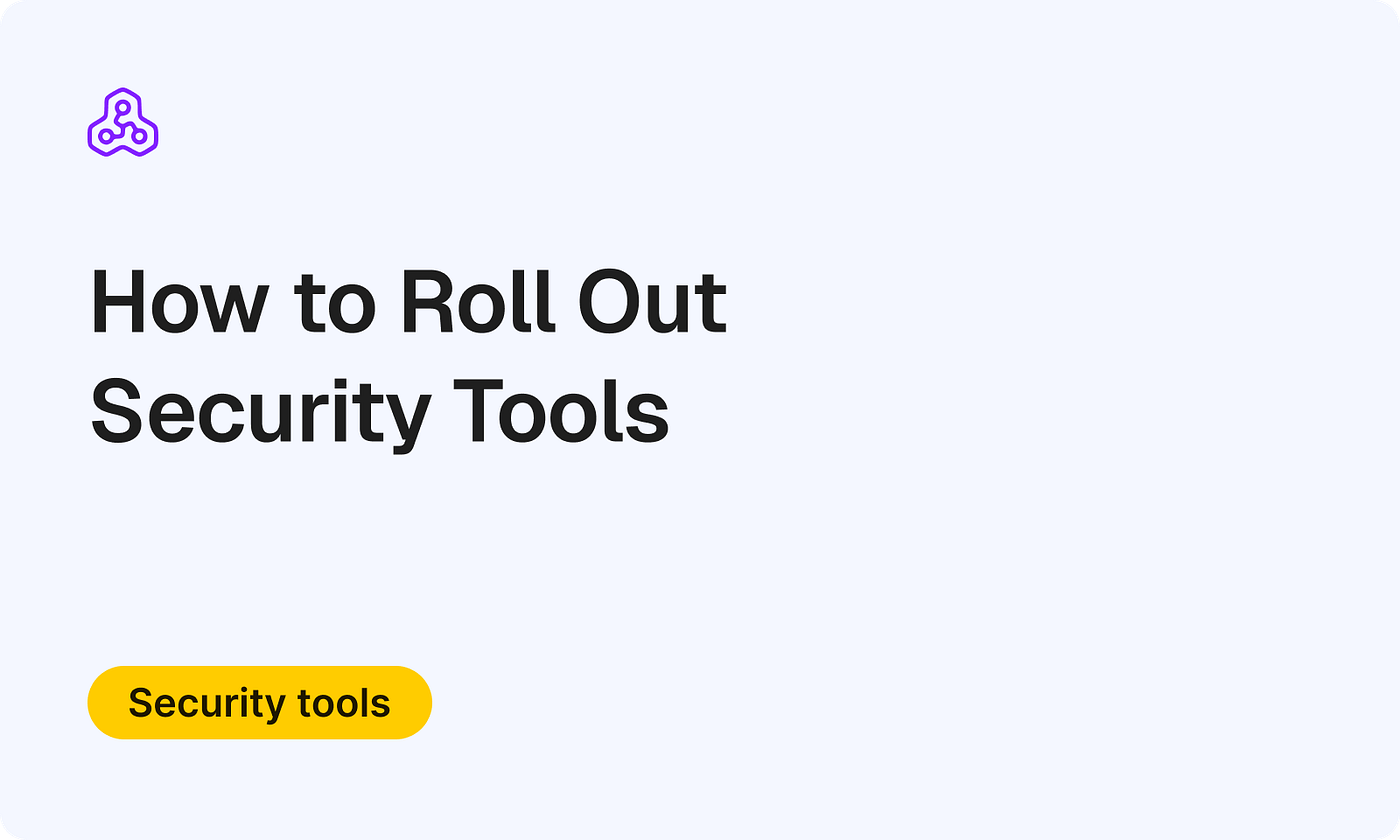 How to Roll Out Security Tools: The “Crawl, Walk, Run” Framework