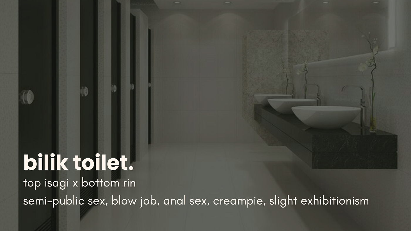 bilik toilet.. isarin nsfw fanfiction. | by LiLA | May, 2024 | Medium
