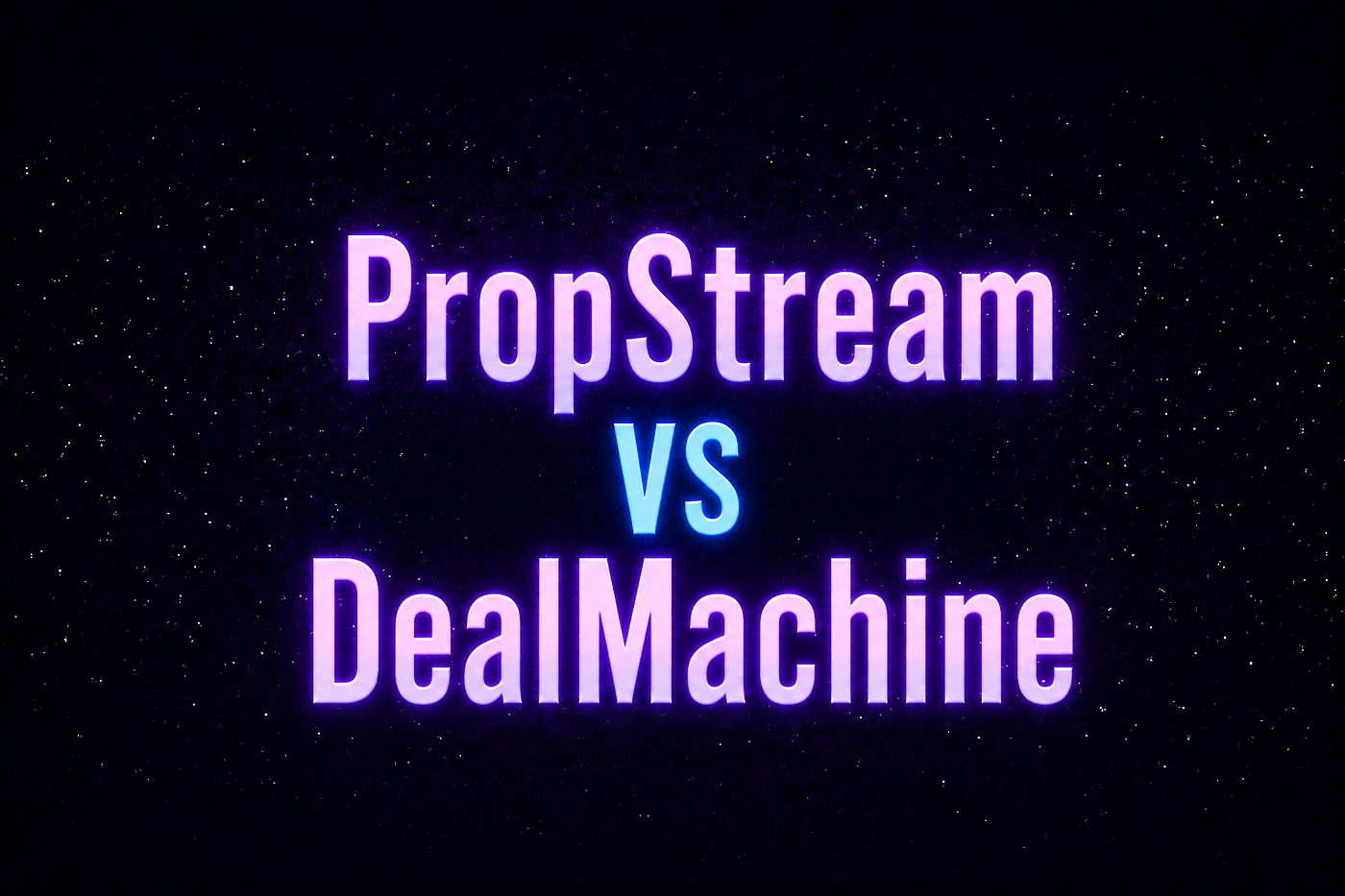 PropStream vs DealMachine: Which Real Estate Investor Tool Do You Actually Need?