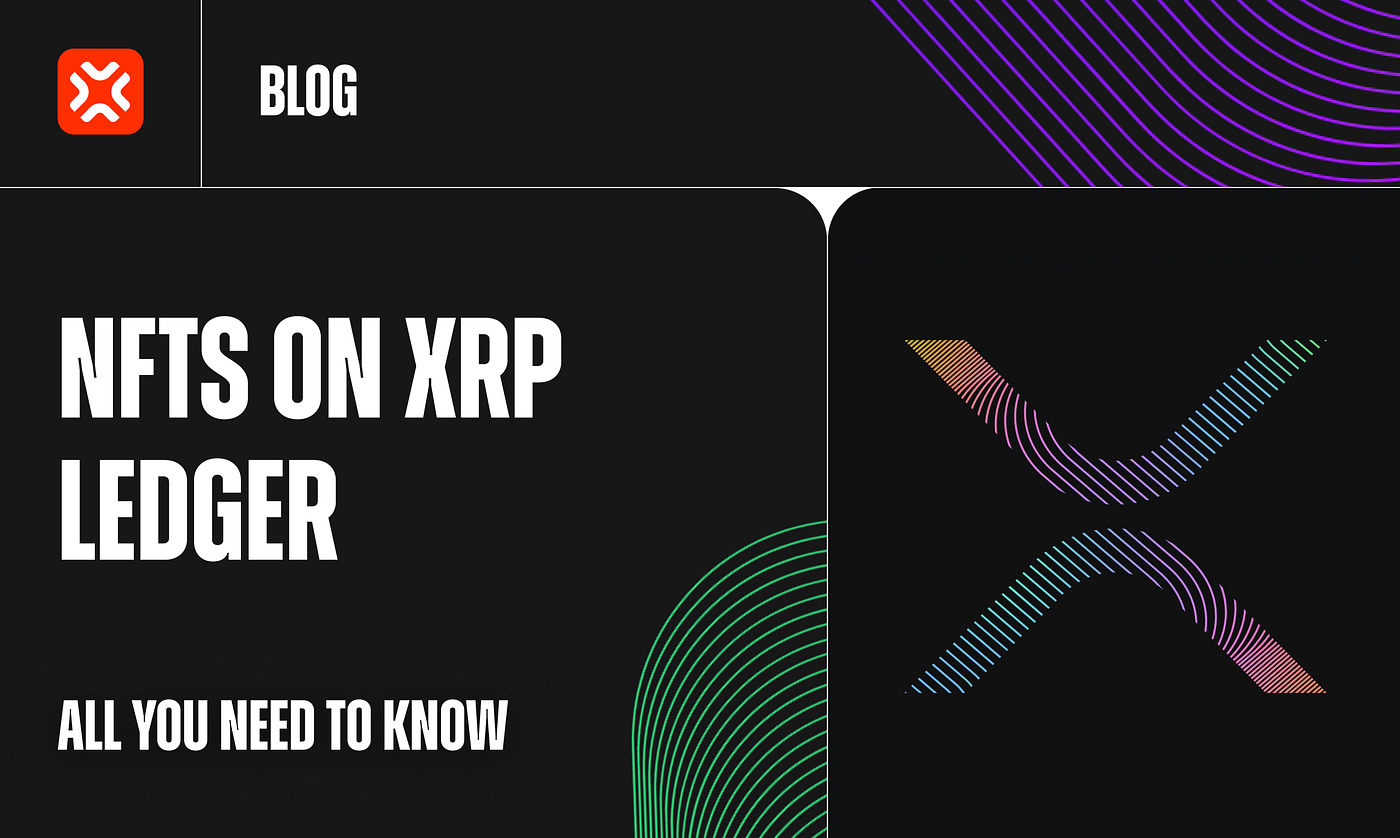 NFTs on the XRP (Ripple) ledger: all you need to know | by XP.NETWORK |  XP.NETWORK | Medium