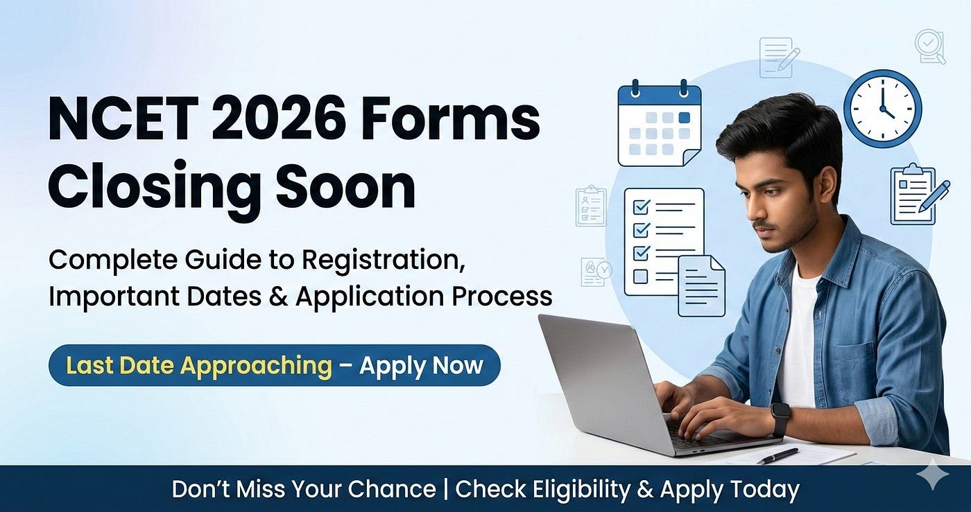 NCET 2026 Forms Closing Soon: Complete Guide to Registration, Dates & Important Details
