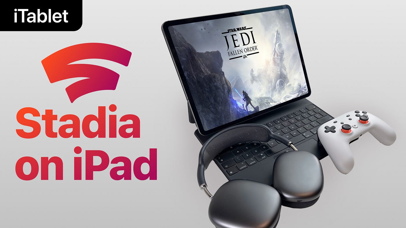 Stadia is the future of iPad gaming | by iTablet | Medium