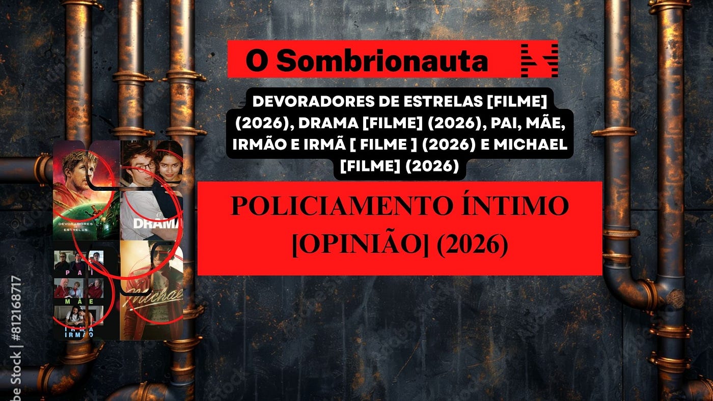 POLICIAMENTO ÍNTIMO [OPINIÃO] (2026)