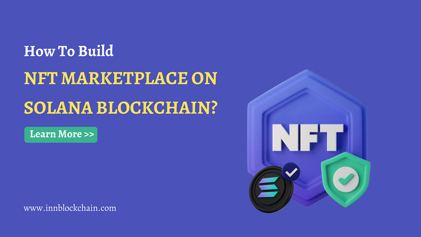 How to build NFT Marketplace on Solana Blockchain? | Medium