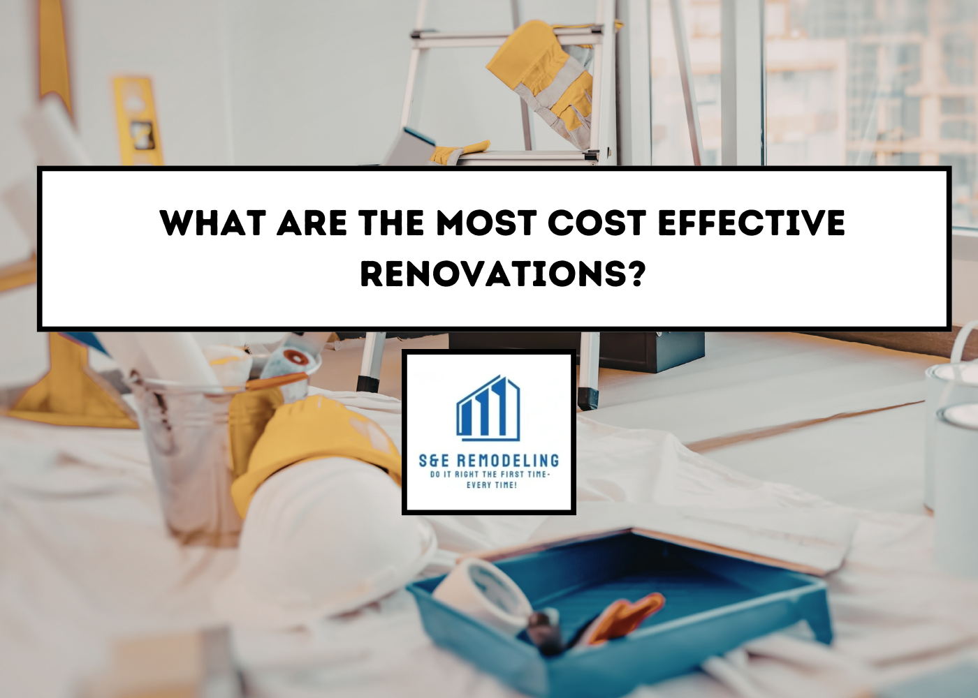 What Are the Most Cost-Effective Renovations?