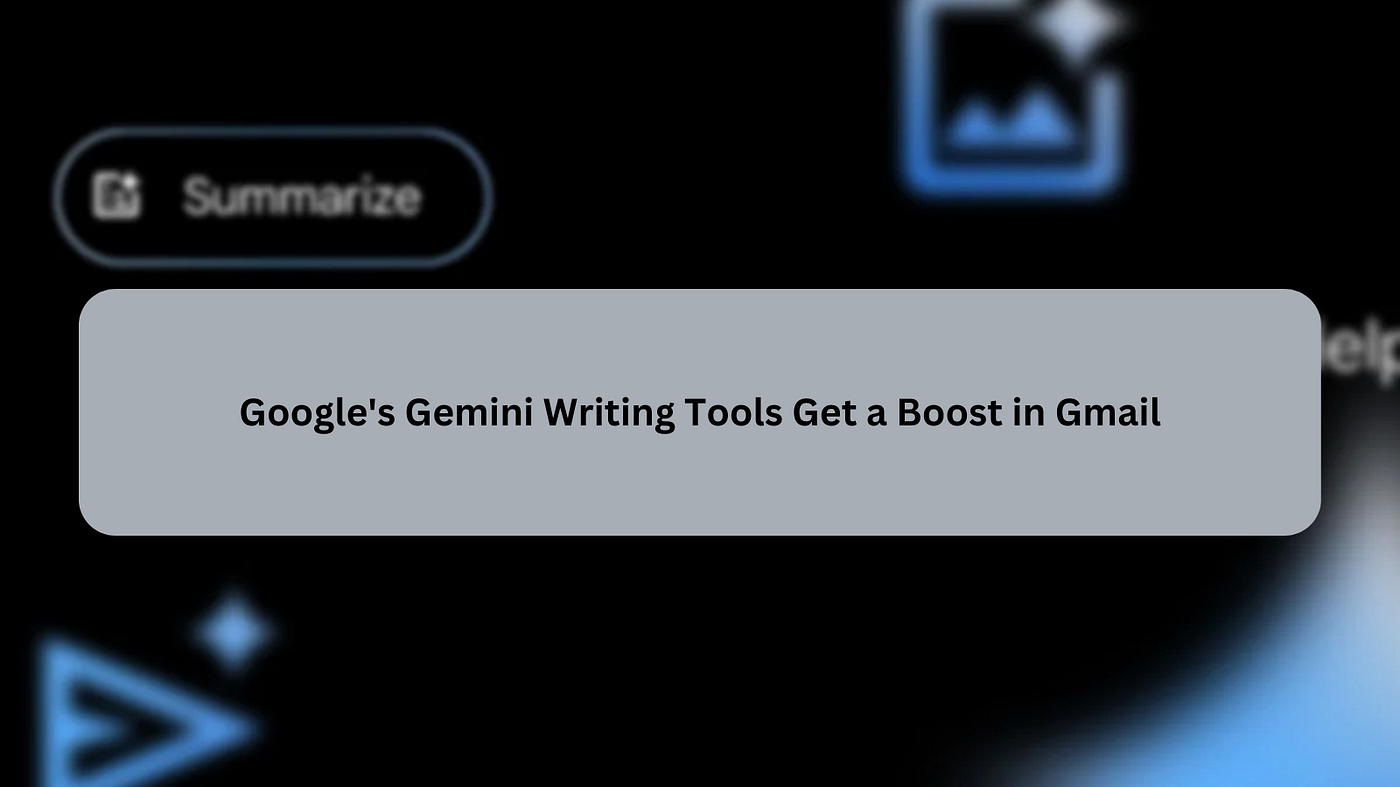 Google's Gemini Writing Tools Get a Boost in Gmail