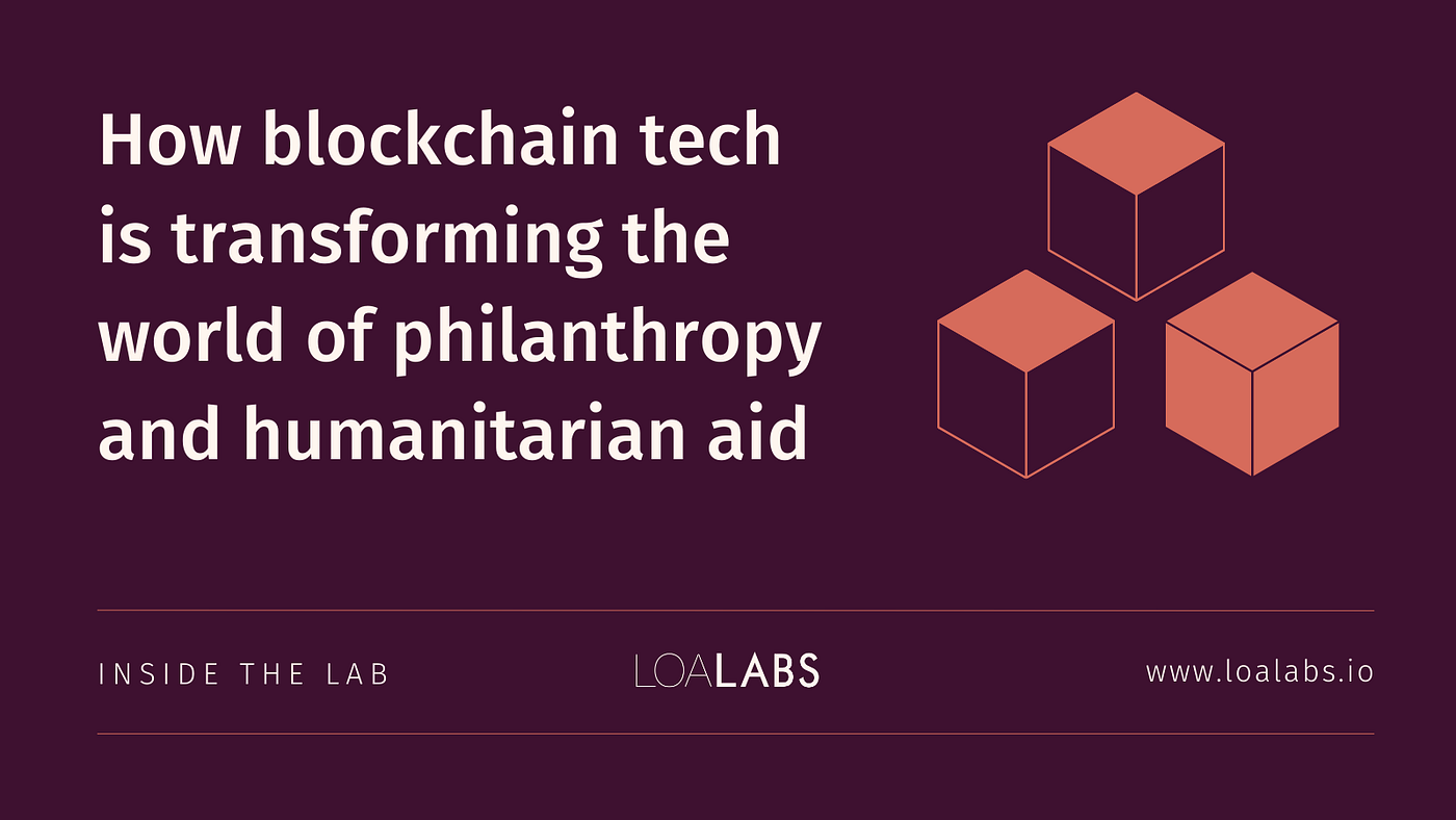 8 Best Blockchain Donation Projects Improving Humanitarian Aid | by LOA  Labs | Medium