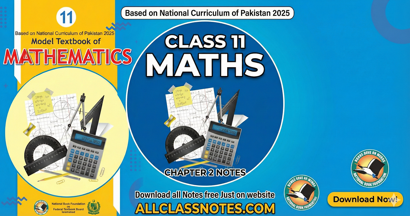 Class 11 Maths Notes (New National Curriculum 2025) — Complete Chapter 2 Guide for Federal, AJK &…