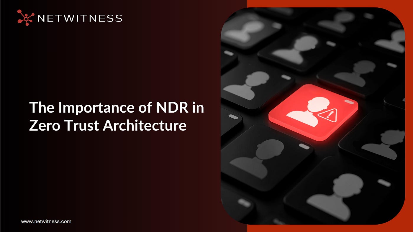 Why NDR is Critical in a Zero Trust Architecture