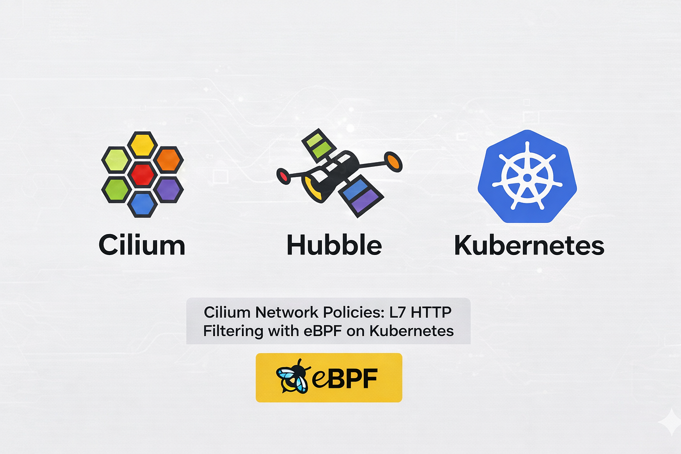 Cilium Network Policies: L7 HTTP Filtering with eBPF on Kubernetes