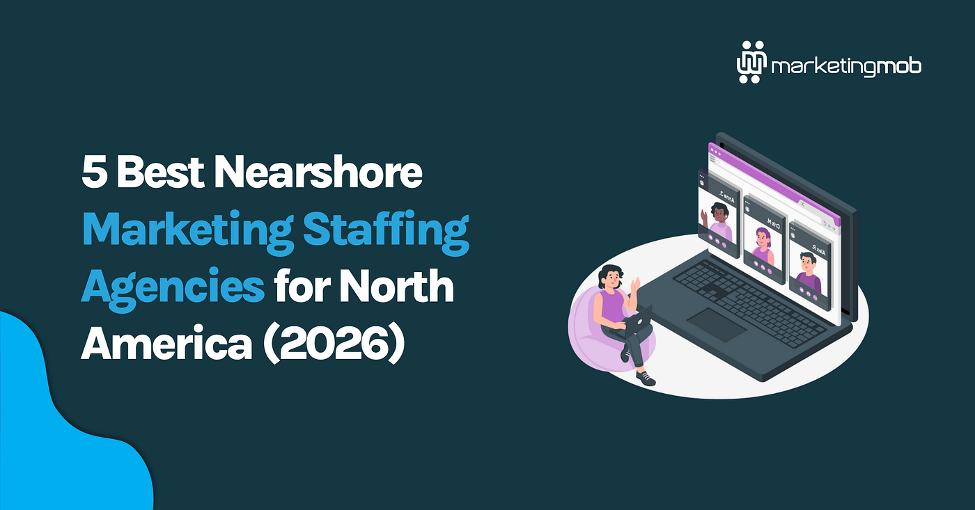 5 Best Nearshore Marketing Staffing Agencies for North America (2026)