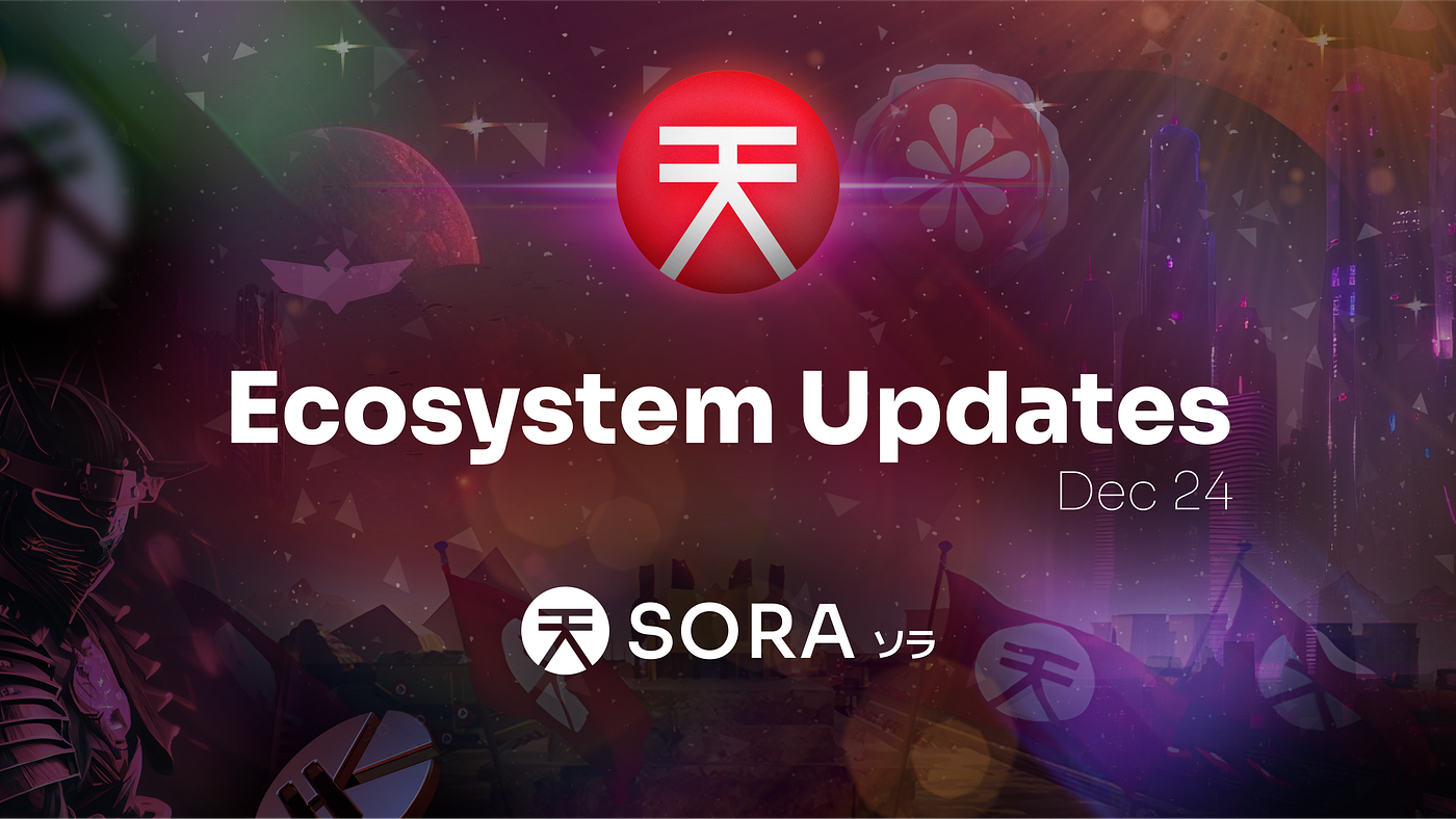 SORA Ecosystem Updates #83, December 24, 2024 | by SORA | SORA | Medium