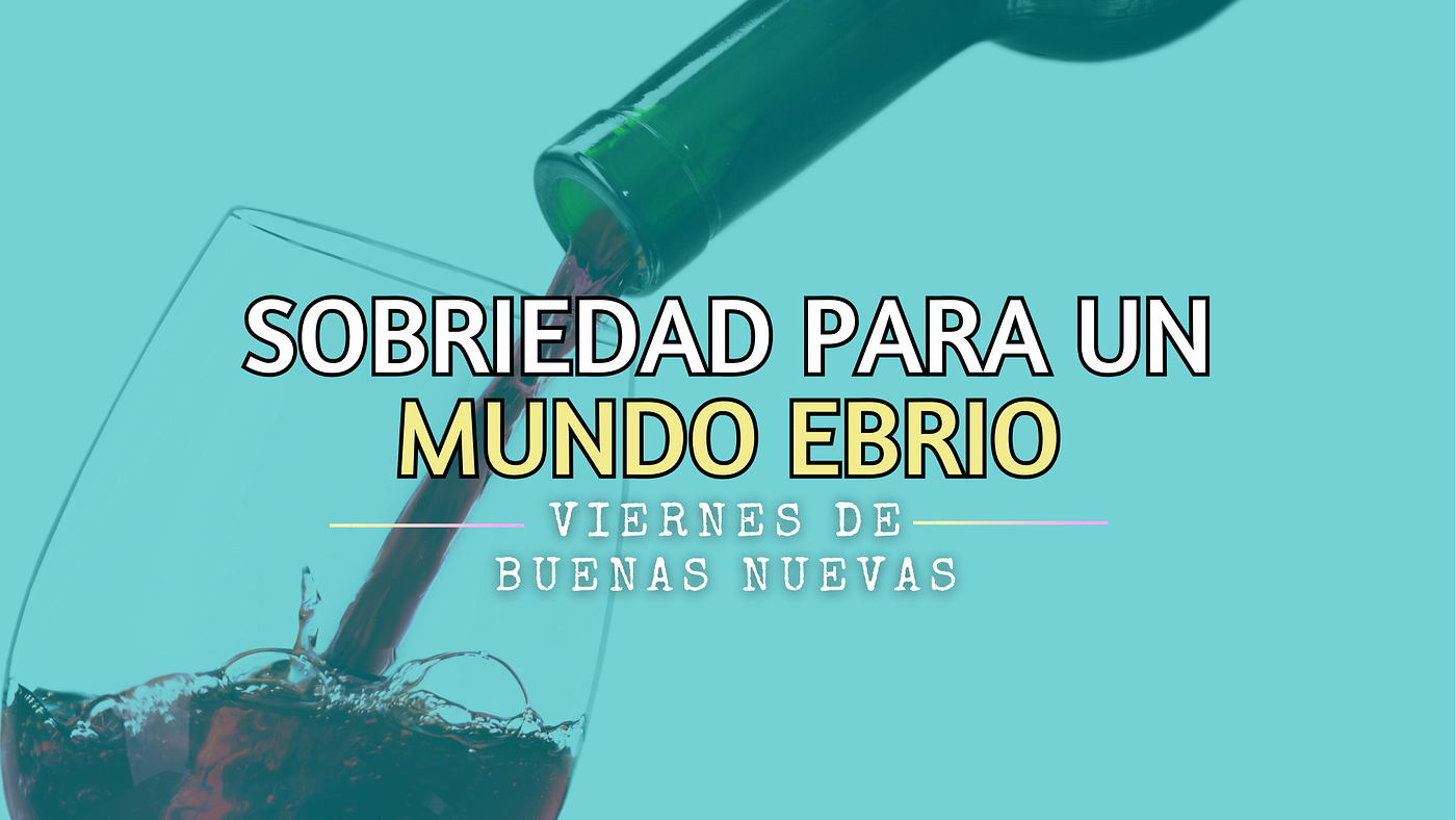 Sobriedad para un mundo ebrio