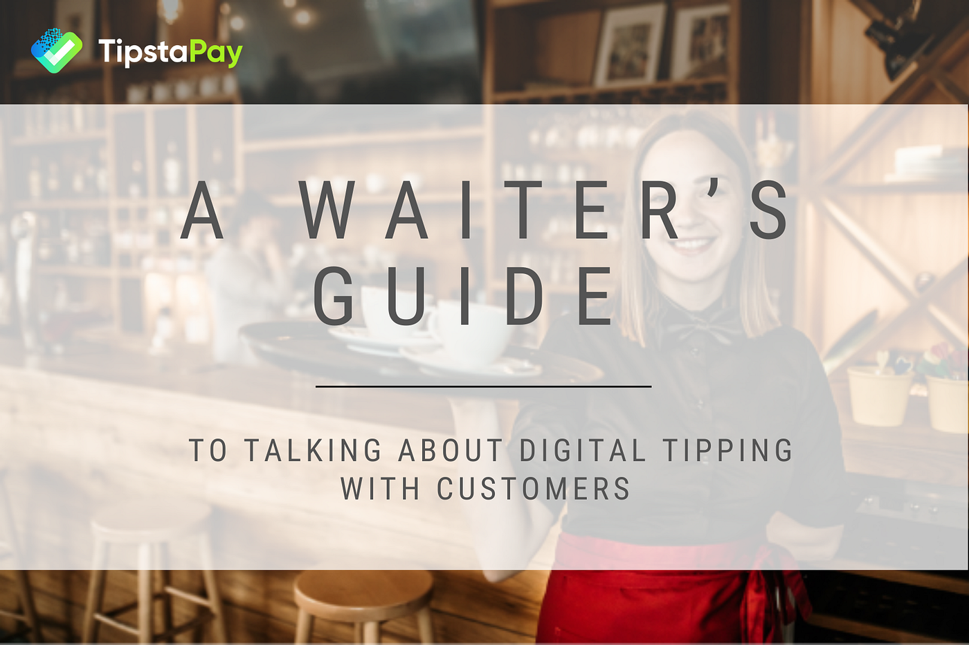 A Waiter’s Guide to Talking About Digital Tipping with Customers