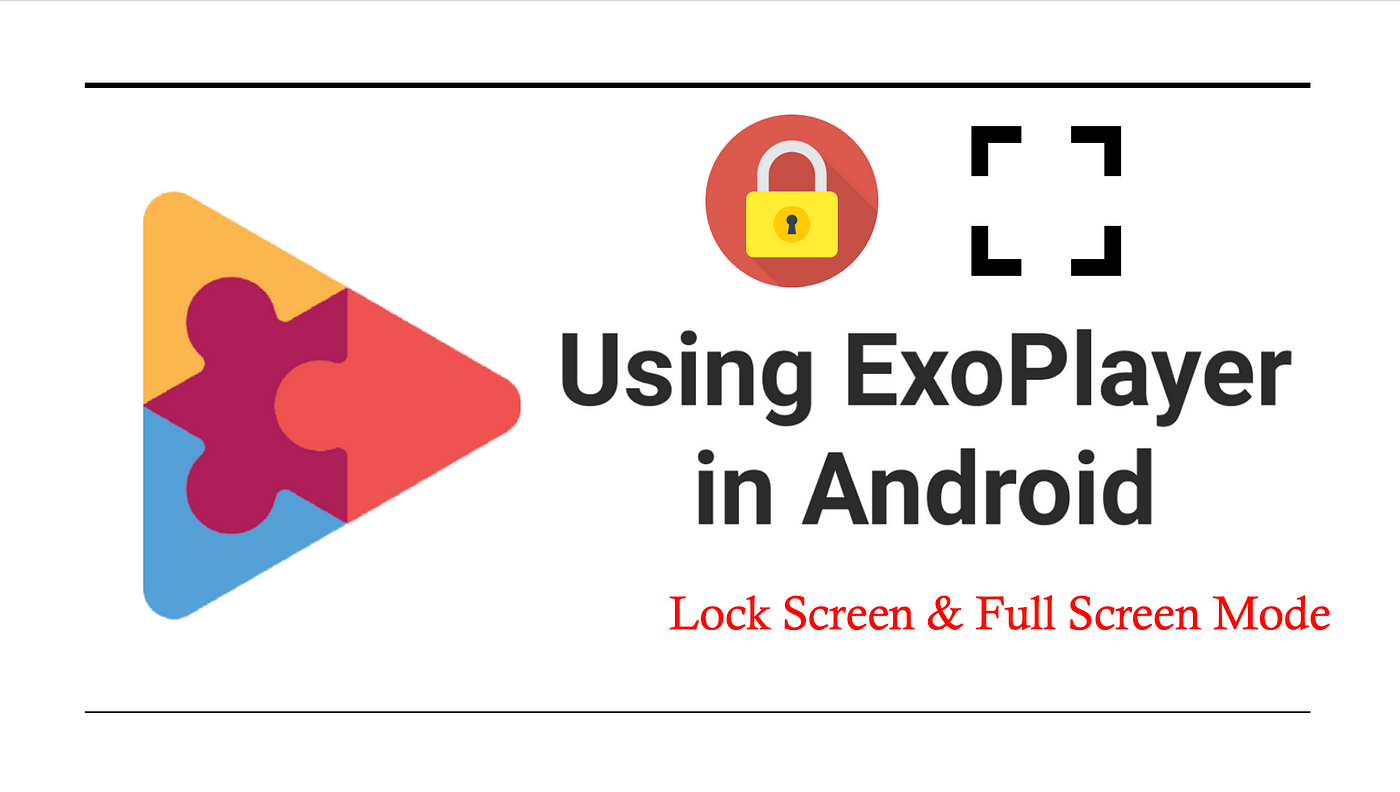 GitHub - halilozel1903/ExoPlayerScreenLock: Example of Lock Screen 🔓 and  Full Screen 📺 mod in ExoPlayer ▶️