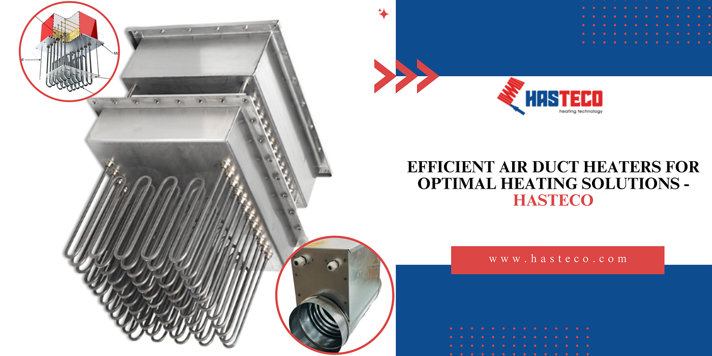 Efficient Air Duct Heaters for Optimal Heating Solutions — HasteCo | by  Hasteco (Dongguan) technology Co.,Ltd. | Medium