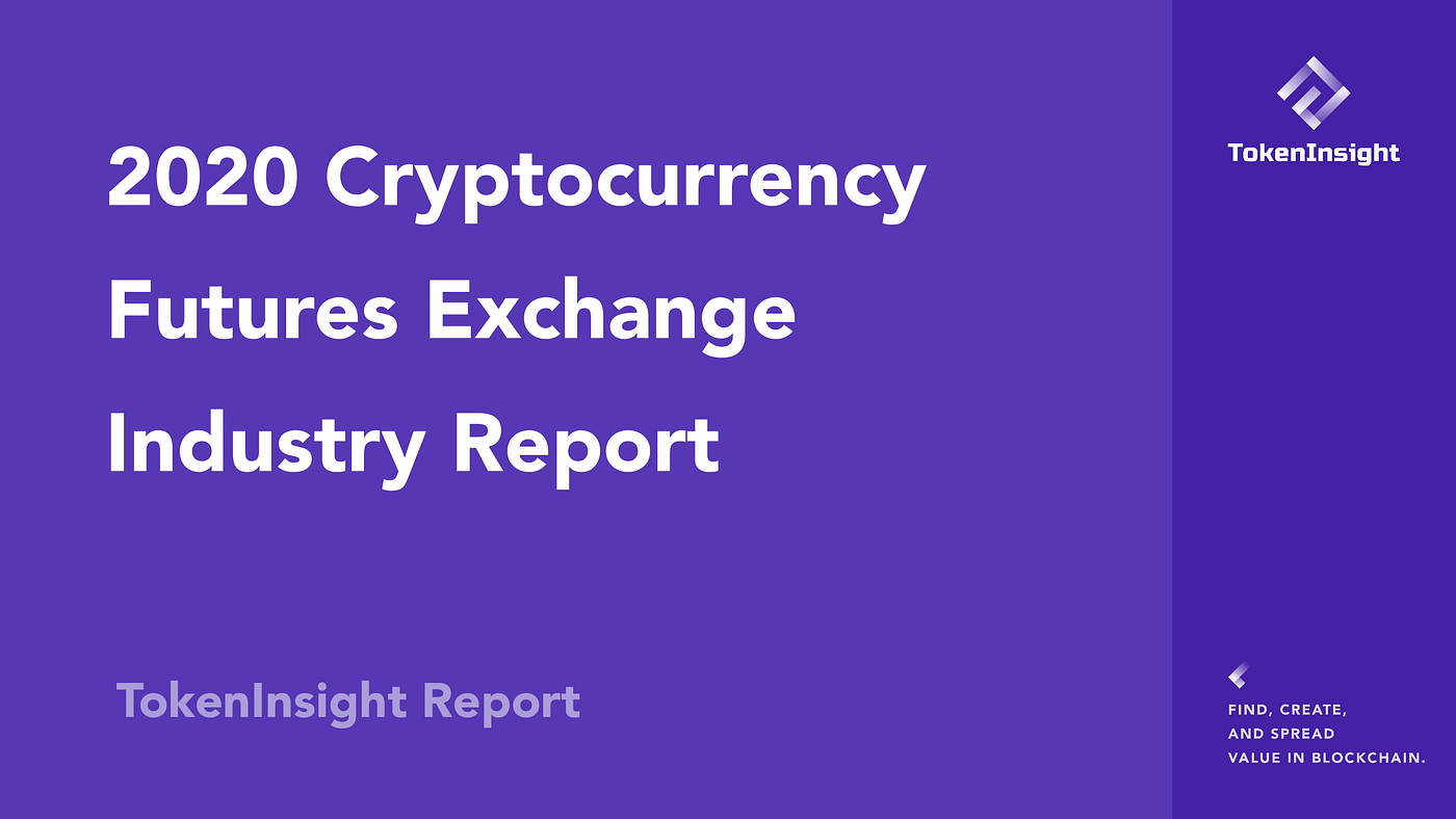 2020 Cryptocurrency Futures Exchange Industry Report | by TokenInsight |  Medium