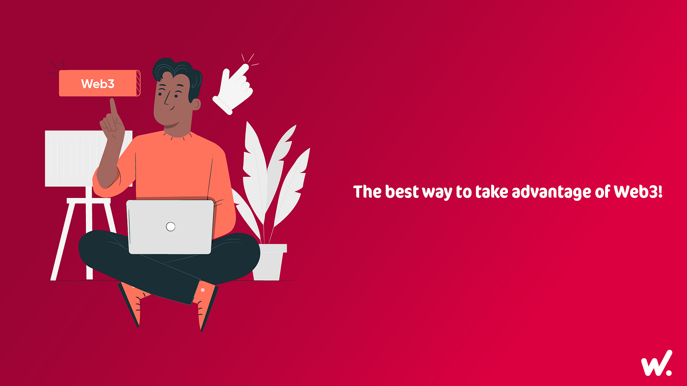 The best way to take advantage of Web3!